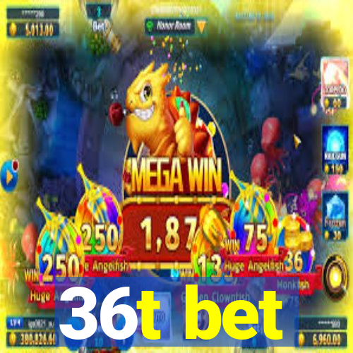 36t bet